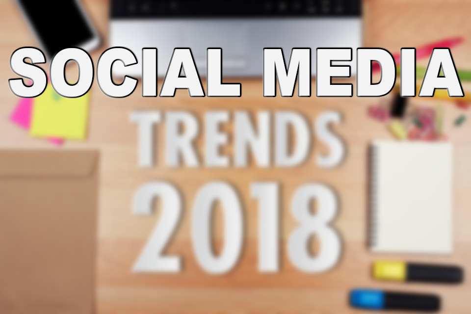 15 Social Media Trends in 2018