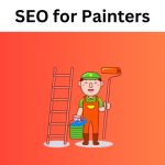 The Art of SEO for Painters: Create a Masterpiece of Online Presence