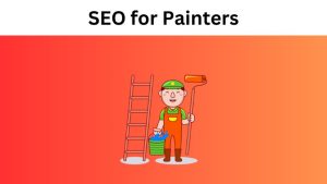 The Art of SEO for Painters: Create a Masterpiece of Online Presence