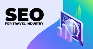 SEO for Travel Industry: Optimize Your Website for Global Adventures