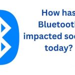 How Has Bluetooth Impacted Society Today?